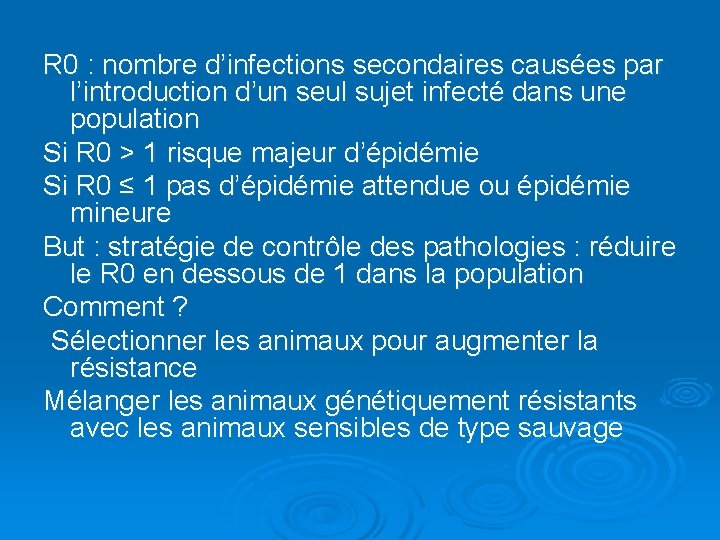 R 0 : nombre d’infections secondaires causées par l’introduction d’un seul sujet infecté dans