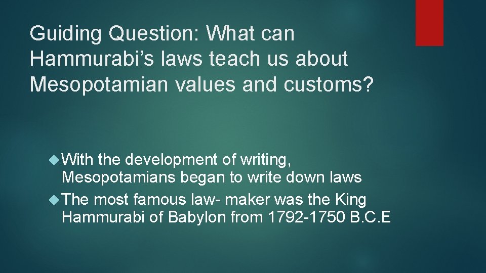 Guiding Question: What can Hammurabi’s laws teach us about Mesopotamian values and customs? With Guiding Question: What can Hammurabi’s laws teach us about Mesopotamian values and customs? With
