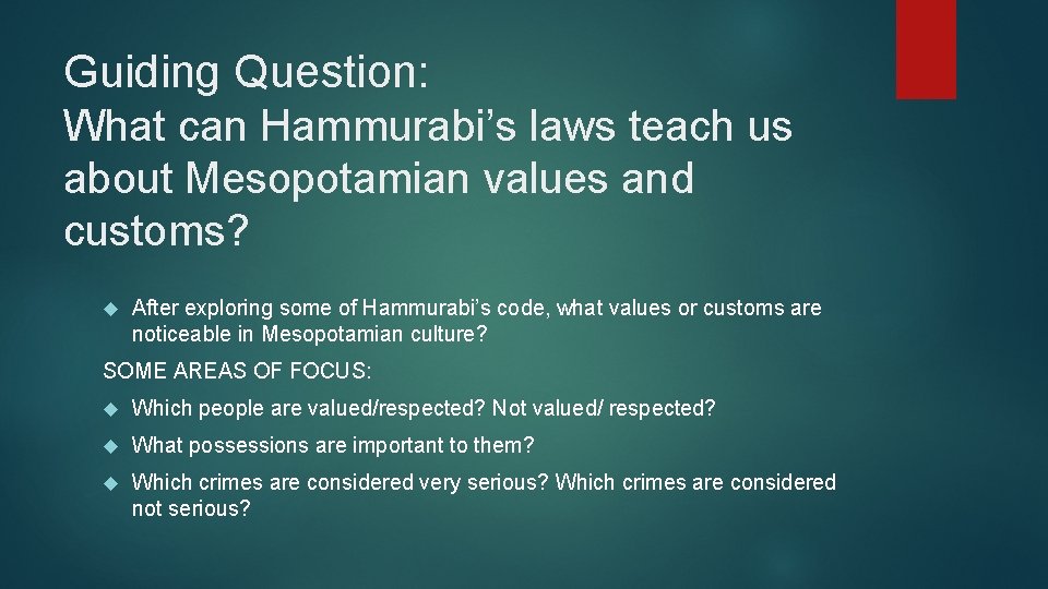 Guiding Question: What can Hammurabi’s laws teach us about Mesopotamian values and customs? After Guiding Question: What can Hammurabi’s laws teach us about Mesopotamian values and customs? After