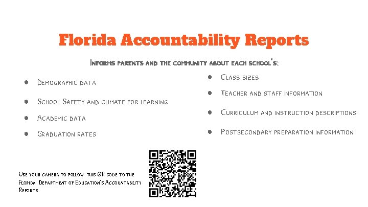 Florida Accountability Reports Informs parents and the community about each school’s: ● Demographic data