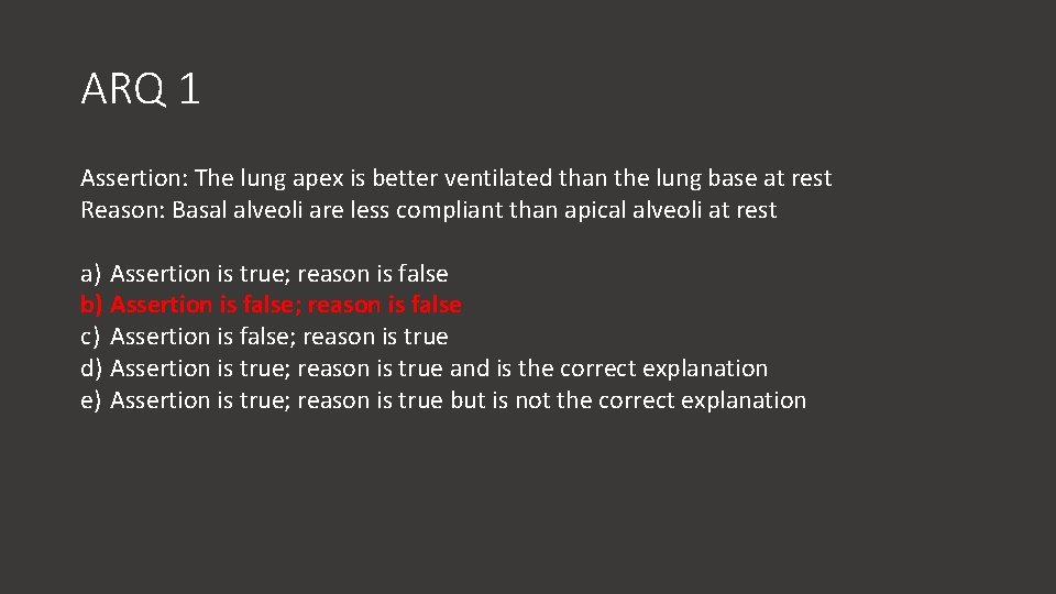 ARQ 1 Assertion: The lung apex is better ventilated than the lung base at