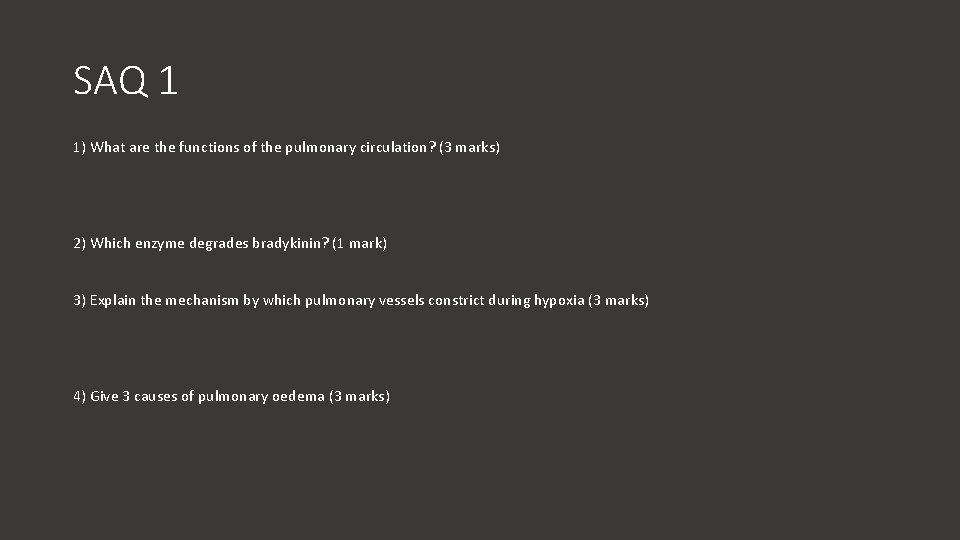 SAQ 1 1) What are the functions of the pulmonary circulation? (3 marks) 2)