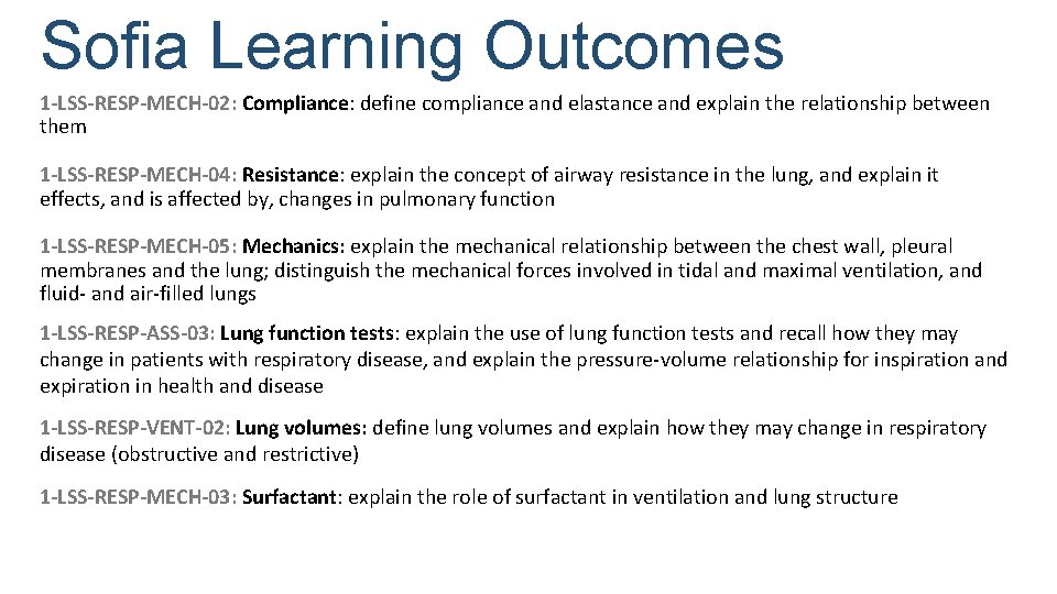 Sofia Learning Outcomes 1 -LSS-RESP-MECH-02: Compliance: define compliance and elastance and explain the relationship