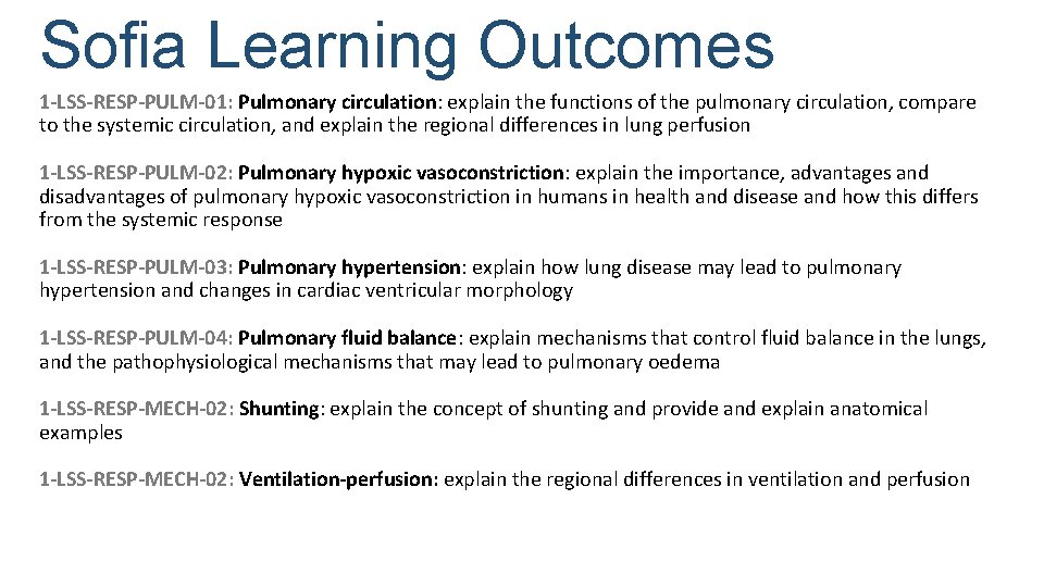 Sofia Learning Outcomes 1 -LSS-RESP-PULM-01: Pulmonary circulation: explain the functions of the pulmonary circulation,