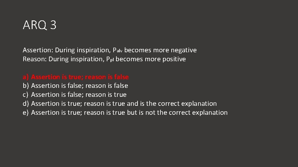 ARQ 3 Assertion: During inspiration, Palv becomes more negative Reason: During inspiration, Ppl becomes