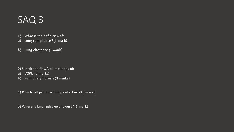 SAQ 3 1) What is the definition of: a) Lung compliance? (1 mark) b)