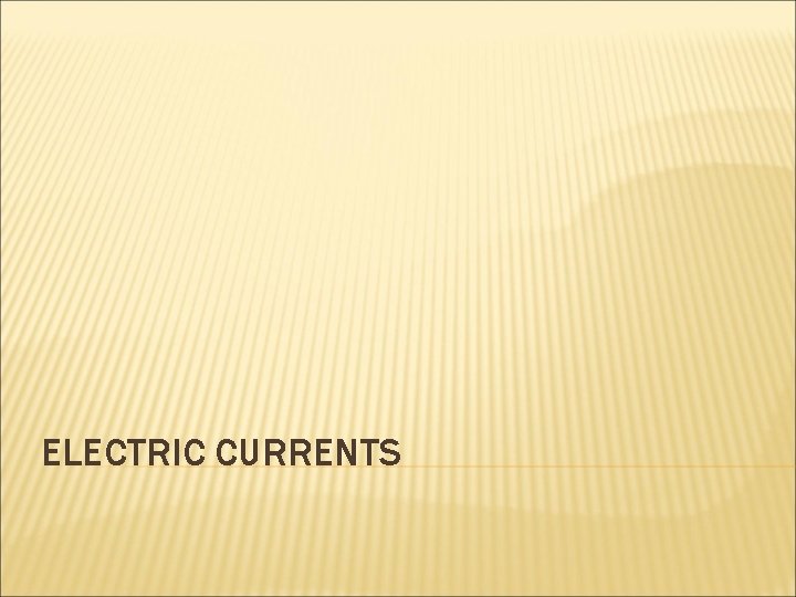 ELECTRIC CURRENTS 