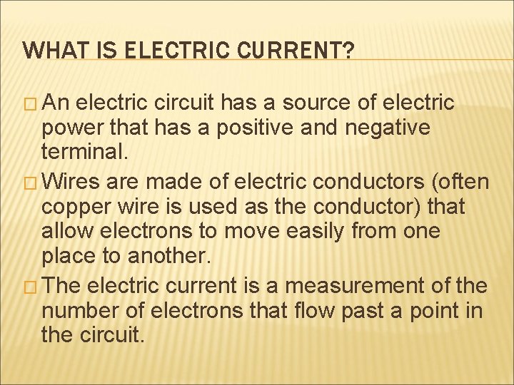 WHAT IS ELECTRIC CURRENT? � An electric circuit has a source of electric power
