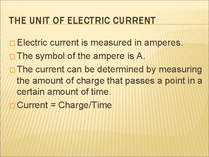 THE UNIT OF ELECTRIC CURRENT � Electric current is measured in amperes. � The