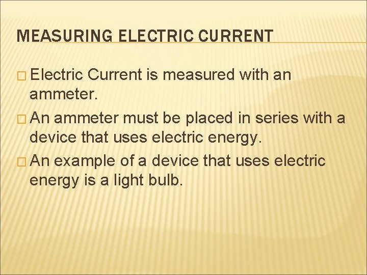 MEASURING ELECTRIC CURRENT � Electric Current is measured with an ammeter. � An ammeter
