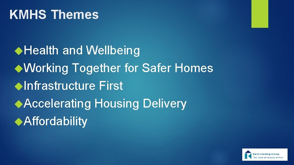 KMHS Themes Health and Wellbeing Working Together for Safer Homes Infrastructure First Accelerating Housing