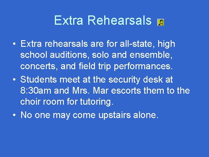Extra Rehearsals • Extra rehearsals are for all-state, high school auditions, solo and ensemble,