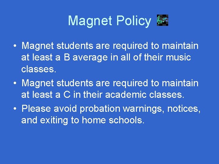 Magnet Policy • Magnet students are required to maintain at least a B average