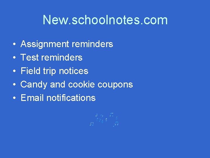 New. schoolnotes. com • • • Assignment reminders Test reminders Field trip notices Candy