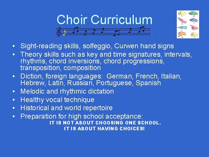 Choir Curriculum • Sight-reading skills, solfeggio, Curwen hand signs • Theory skills such as