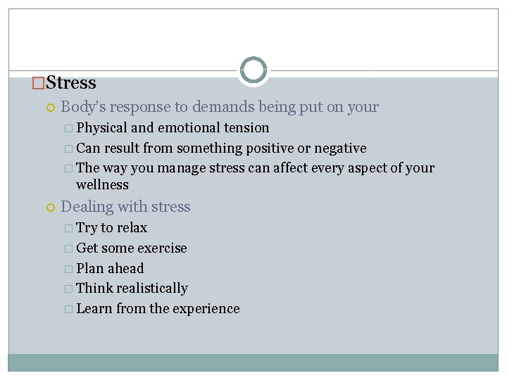 �Stress Body’s response to demands being put on your � Physical and emotional tension