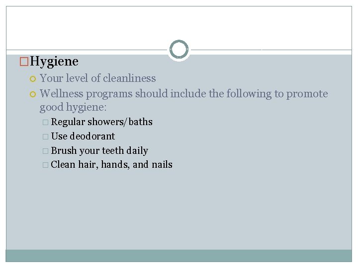 �Hygiene Your level of cleanliness Wellness programs should include the following to promote good