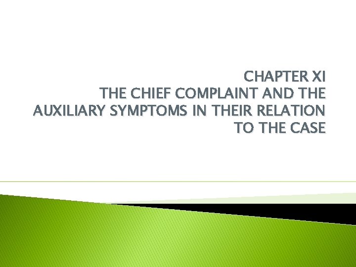 CHAPTER XI THE CHIEF COMPLAINT AND THE AUXILIARY SYMPTOMS IN THEIR RELATION TO THE