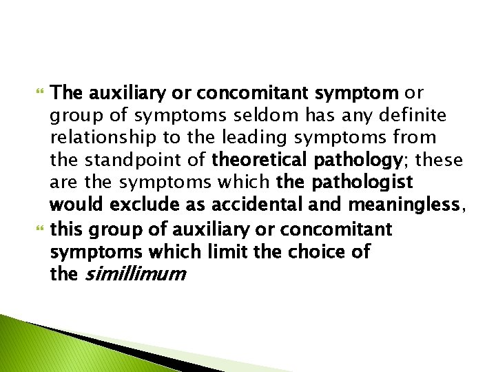  The auxiliary or concomitant symptom or group of symptoms seldom has any definite