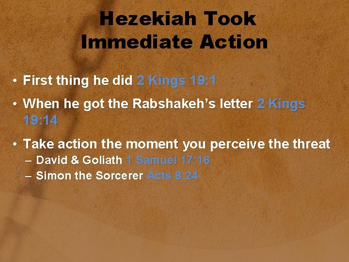 Hezekiah Took Immediate Action • First thing he did 2 Kings 19: 1 •