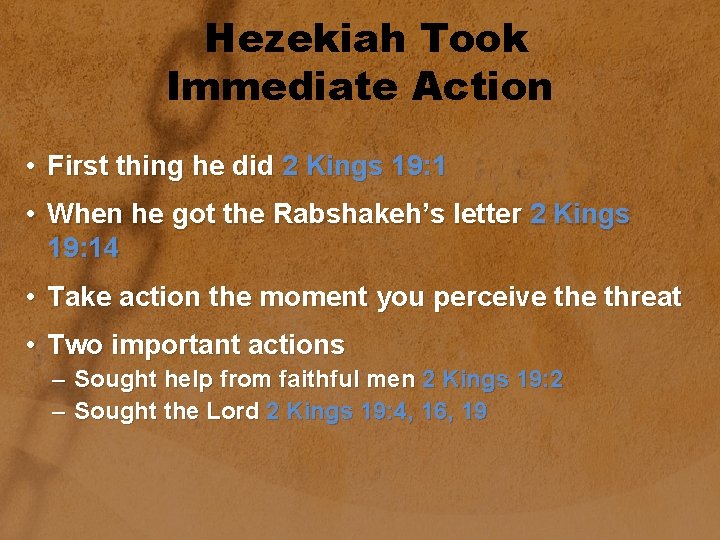 Hezekiah Took Immediate Action • First thing he did 2 Kings 19: 1 •