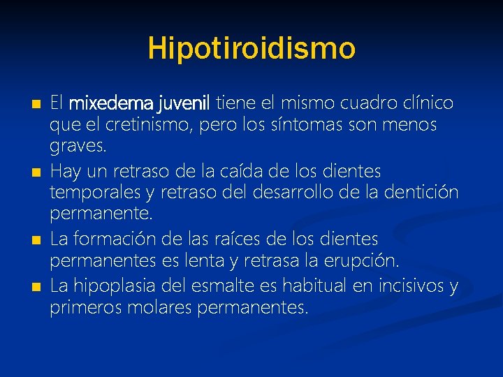 Hipotiroidismo n n El mixedema juvenil tiene el mismo cuadro clínico que el cretinismo,