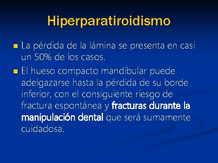 Hiperparatiroidismo n n La pérdida de la lámina se presenta en casi un 50%