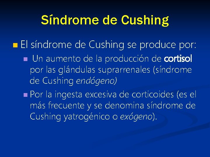 Síndrome de Cushing n El síndrome de Cushing se produce por: Un aumento de