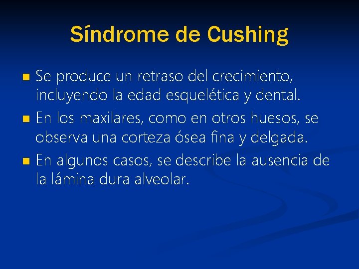 Síndrome de Cushing n n n Se produce un retraso del crecimiento, incluyendo la