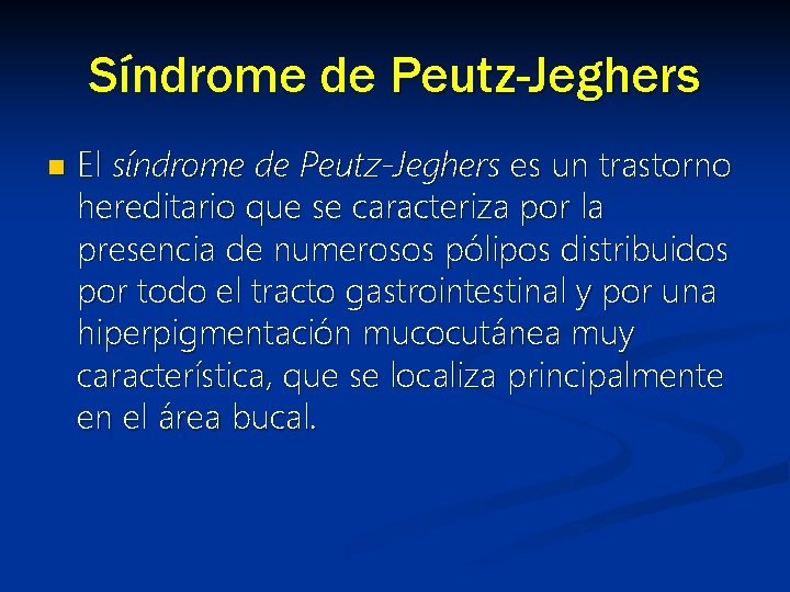 Síndrome de Peutz-Jeghers n El síndrome de Peutz-Jeghers es un trastorno hereditario que se