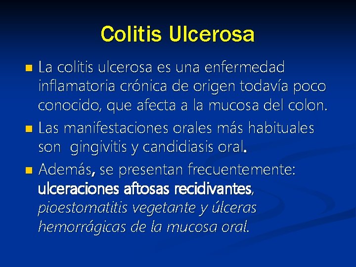 Colitis Ulcerosa La colitis ulcerosa es una enfermedad inflamatoria crónica de origen todavía poco