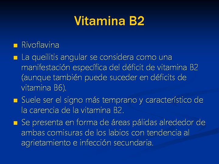 Vitamina B 2 n n Rivoflavina La queilitis angular se considera como una manifestación