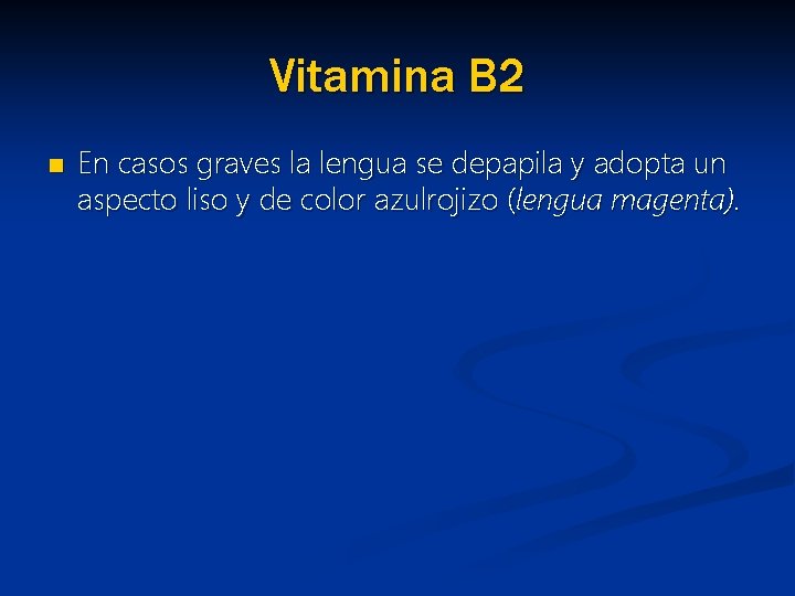 Vitamina B 2 n En casos graves la lengua se depapila y adopta un