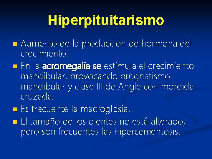 Hiperpituitarismo n n Aumento de la producción de hormona del crecimiento. En la acromegalia