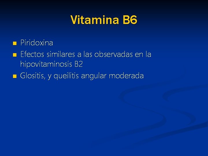Vitamina B 6 n n n Piridoxina Efectos similares a las observadas en la