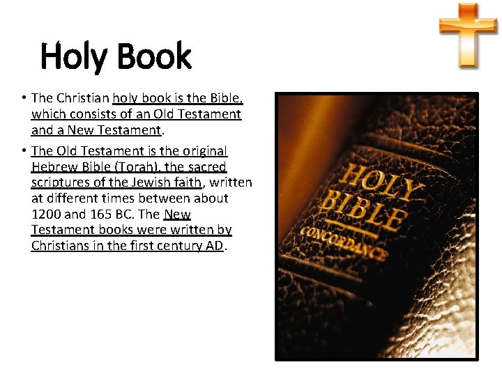 Holy Book • The Christian holy book is the Bible, which consists of an