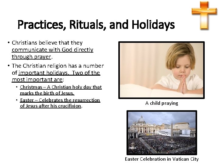 Practices, Rituals, and Holidays • Christians believe that they communicate with God directly through