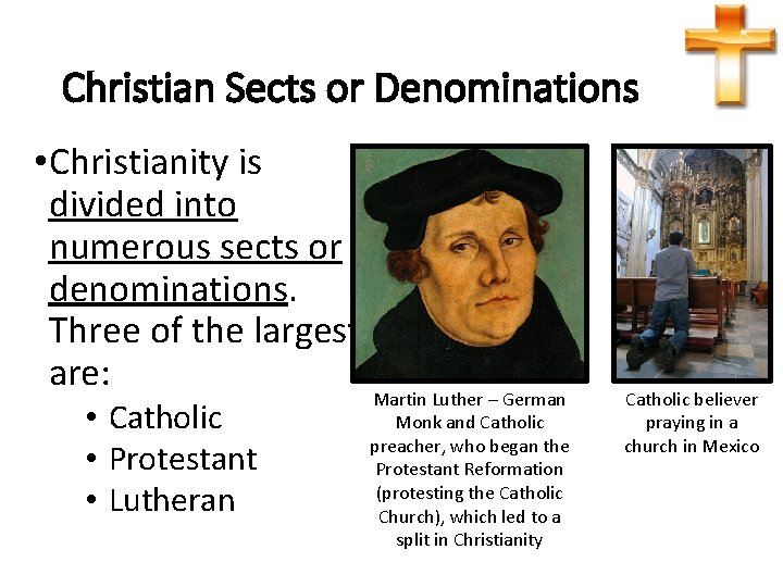 Christian Sects or Denominations • Christianity is divided into numerous sects or denominations. Three