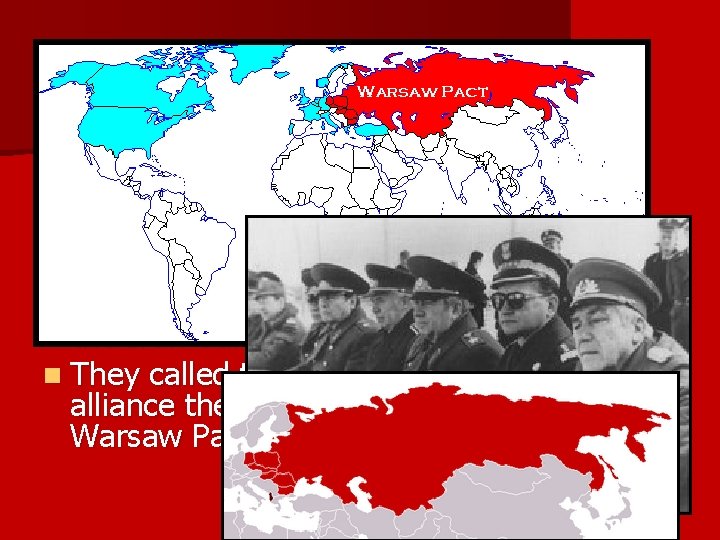 n The Soviets also create an alliance of defense n They combine the countries
