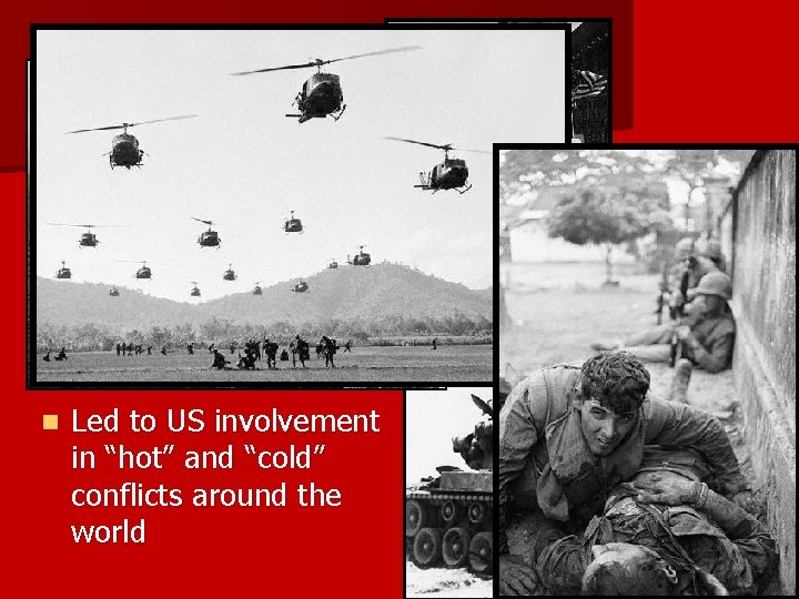 The US followed the policy of containment for the next four decades n Led