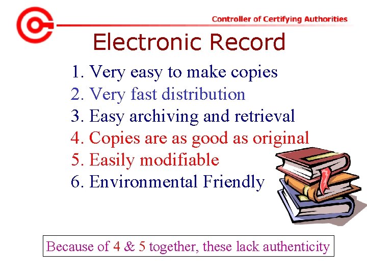 Electronic Record 1. Very easy to make copies 2. Very fast distribution 3. Easy