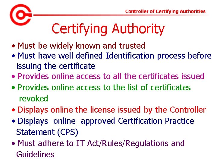 Certifying Authority • • Must be widely known and trusted • • Must have