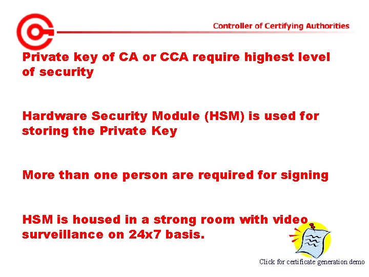 Private key of CA or CCA require highest level of security Hardware Security Module