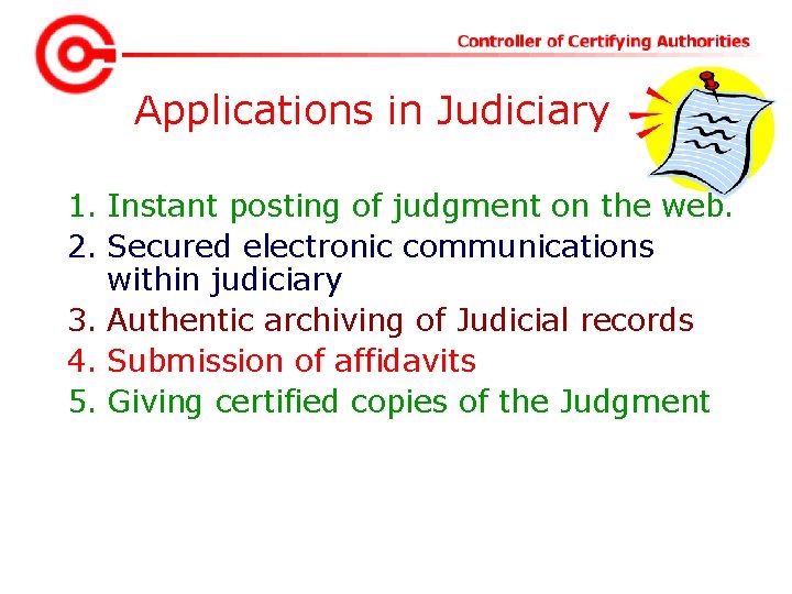 Applications in Judiciary 1. Instant posting of judgment on the web. 2. Secured electronic