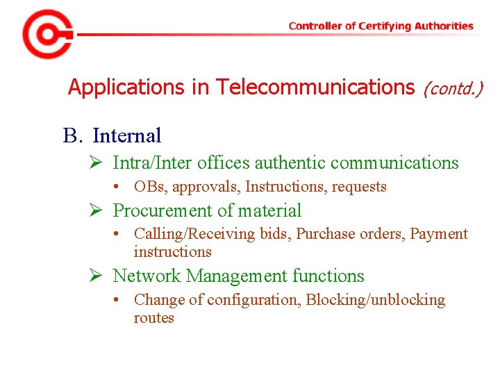 Applications in Telecommunications (contd. ) B. Internal Ø Intra/Inter offices authentic communications • OBs,