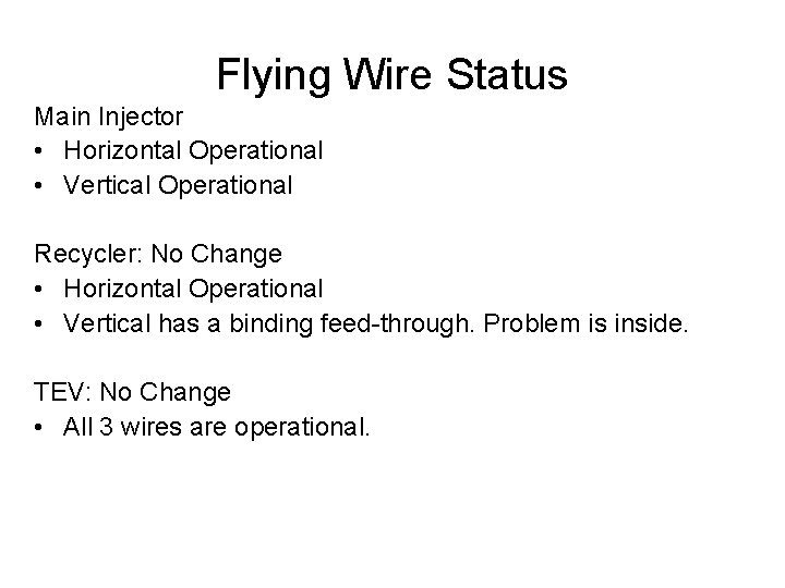 Flying Wire Status Main Injector • Horizontal Operational • Vertical Operational Recycler: No Change