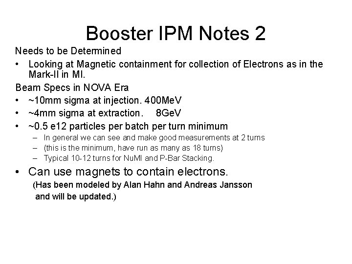 Booster IPM Notes 2 Needs to be Determined • Looking at Magnetic containment for