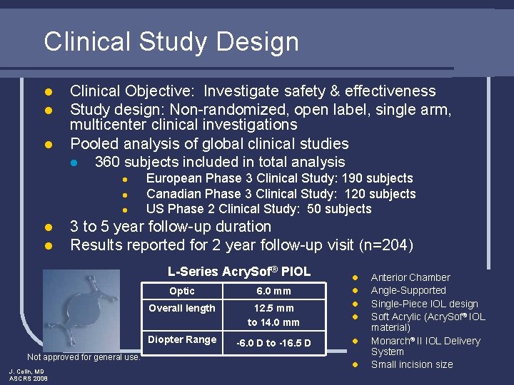 Clinical Study Design l l l Clinical Objective: Investigate safety & effectiveness Study design: