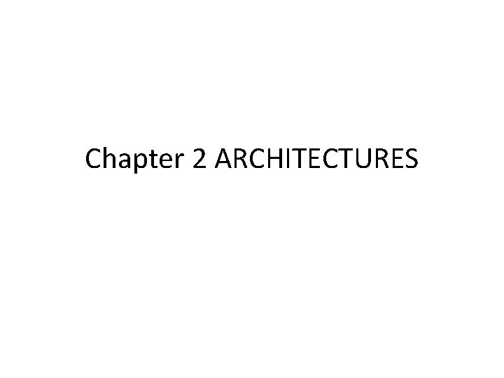 Chapter 2 ARCHITECTURES 