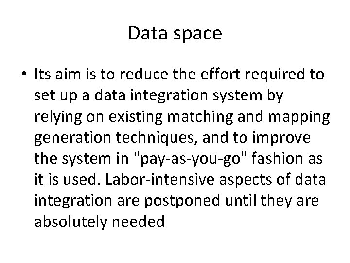 Data space • Its aim is to reduce the effort required to set up